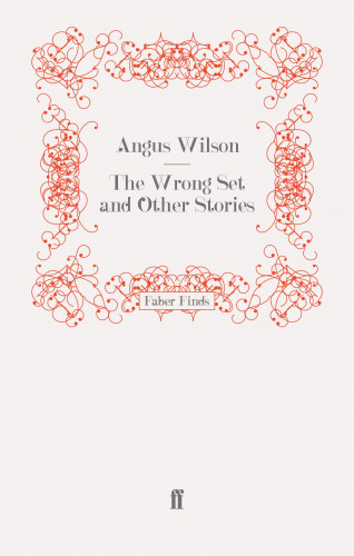 Angus Wilson: The Wrong Set and Other Stories