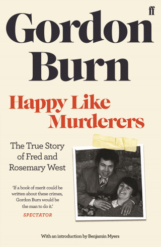 Gordon Burn: Happy Like Murderers