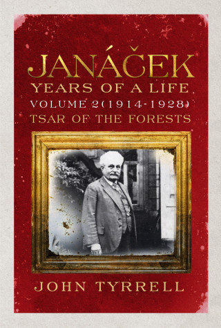 John Tyrrell: Janacek: Years of a Life Volume 2 (1914-1928)