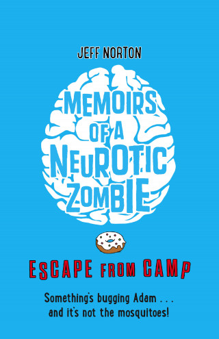 Jeff Norton: Memoirs of a Neurotic Zombie: Escape from Camp