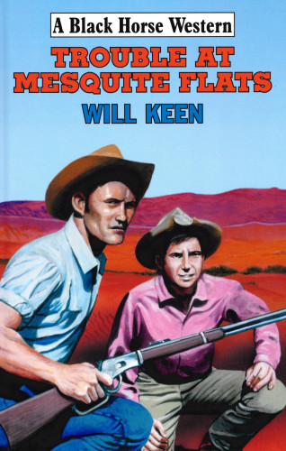 Will Keen: Trouble At Mesquite Flats