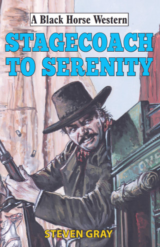 Steven Gray: Stagecoach to Serenity