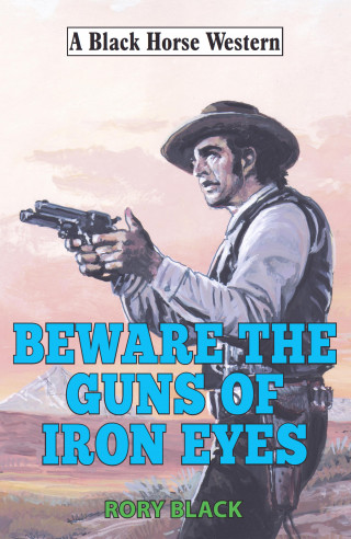 Rory Black: Beware the Guns of Iron Eyes