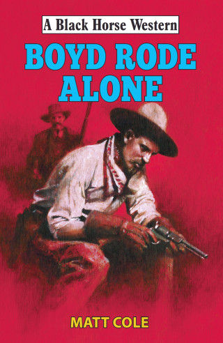 Matt Cole: Boyd Rode Alone