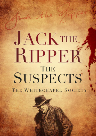 The Whitechapel Society: Jack the Ripper: The Suspects
