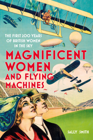 Sally Smith: Magnificent Women and Flying Machines