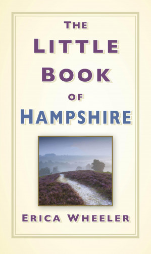 Erica Wheeler: The Little Book of Hampshire