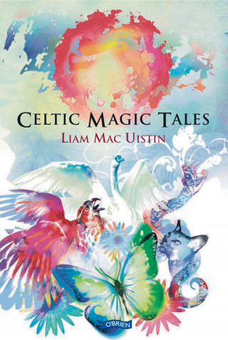 Liam Mac Uistin: Celtic Magic Tales