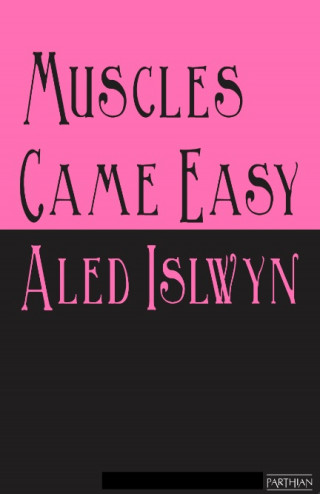 Aled Islwyn: Muscles Came Easy