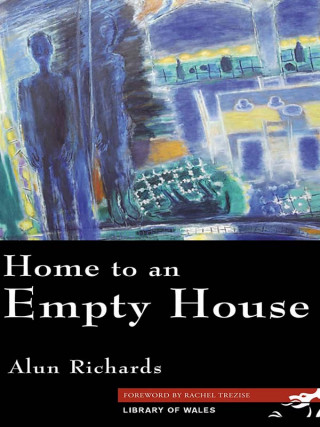 Alun Richards: Home to an Empty House