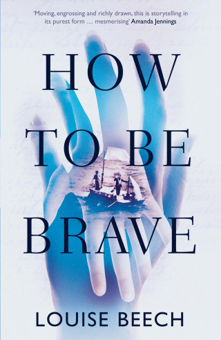 Louise Beech: How To Be Brave