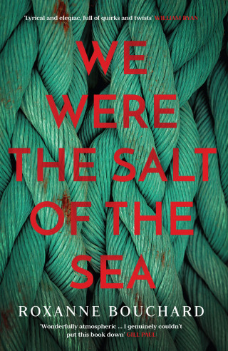 Roxanne Bouchard: We Were the Salt of the Sea: Book ONE in the award-winning, atmospheric Detective Moralès series