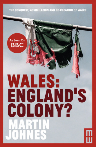 Martin Johnes: Wales: England's Colony