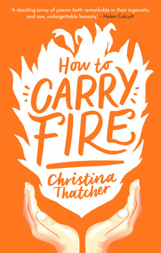 Christina Thatcher: How to Carry Fire