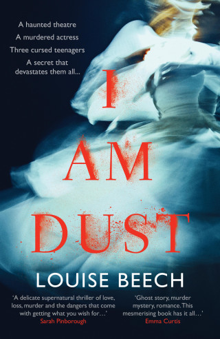 Louise Beech: I Am Dust