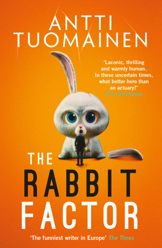 Antti Tuomainen: The Rabbit Factor: The tense, hilarious bestseller from the 'Funniest writer in Europe' … FIRST in a series and soon to be a major motion picture
