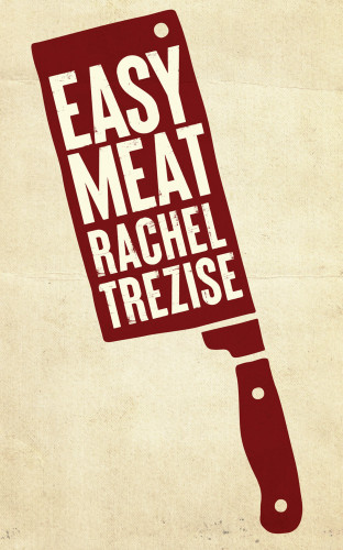 Rachel Trezise: Easy Meat