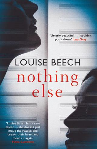 Louise Beech: Nothing Else: The exquisitely moving novel that EVERYONE is talking about…