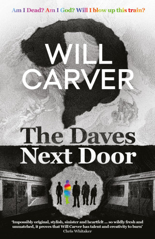 Will Carver: The Daves Next Door - The shocking, explosive new thriller from cult bestselling author Will Carver