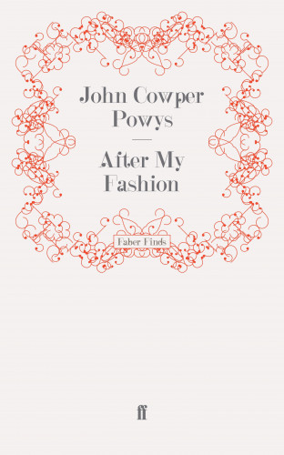 John Cowper Powys: After My Fashion