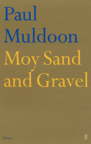 Paul Muldoon: Moy Sand and Gravel