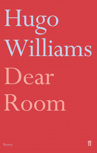 Hugo Williams: Dear Room