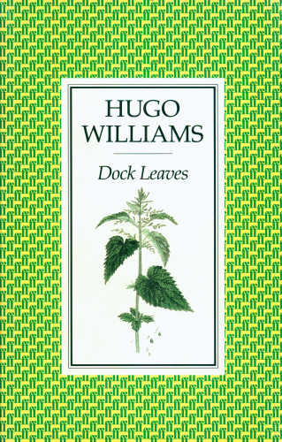Hugo Williams: Dock Leaves