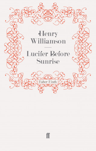 Henry Williamson: Lucifer Before Sunrise