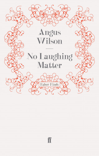 Angus Wilson: No Laughing Matter