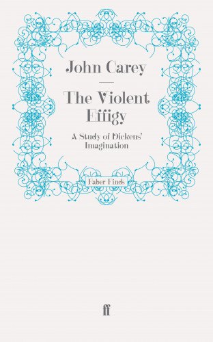 John Carey: The Violent Effigy