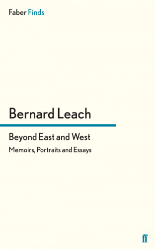 Bernard Leach: Beyond East and West