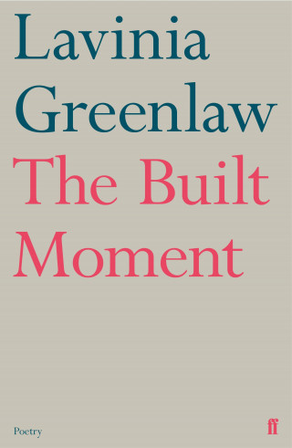Lavinia Greenlaw: The Built Moment