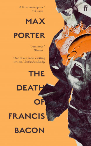 Max Porter: The Death of Francis Bacon