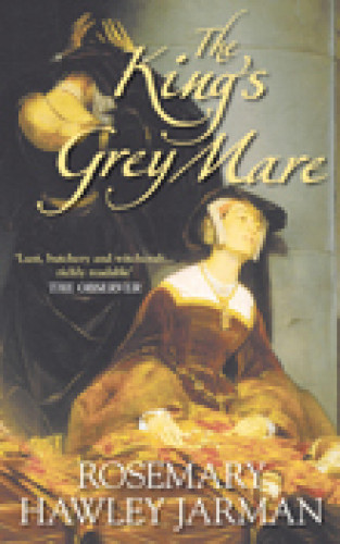 Rosemary Hawley Jarman: The King's Grey Mare