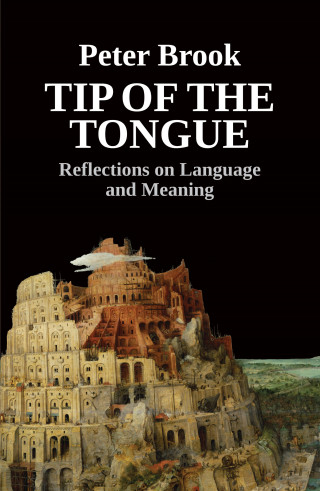 Peter Brook: Tip of the Tongue