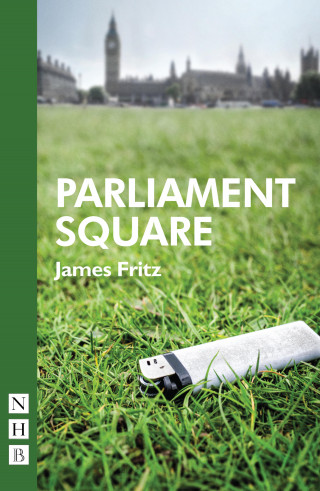James Fritz: Parliament Square (NHB Modern Plays)