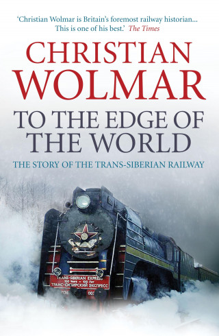 Christian Wolmar: To the Edge of the World