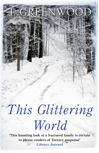 T. Greenwood: This Glittering World