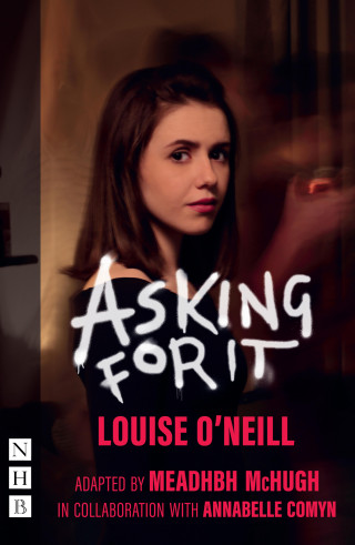 Louise O'Neill: Asking for It (NHB Modern Plays)