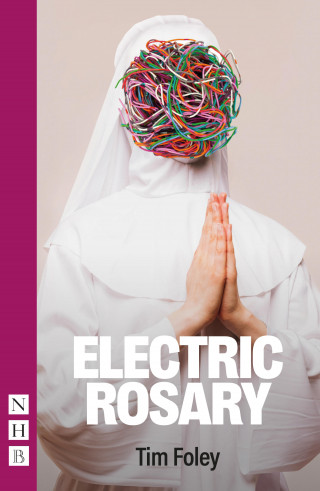 Tim Foley: Electric Rosary (NHB Modern Plays)
