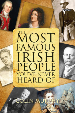 Colin Murphy: The Most Famous Irish People You've Never Heard Of