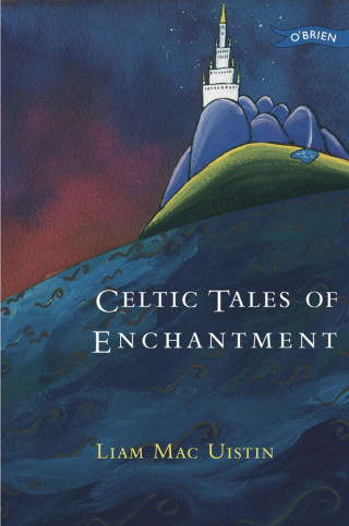Liam Mac Uistin: Celtic Tales of Enchantment