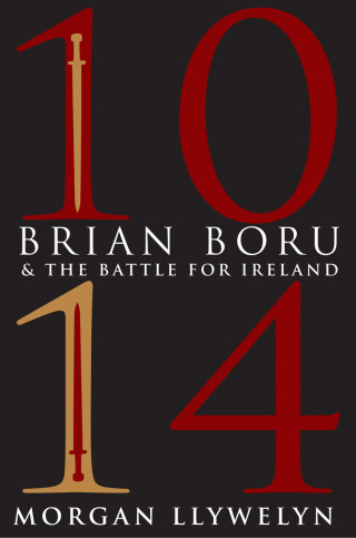Morgan Llywelyn: 1014: Brian Boru & the Battle for Ireland