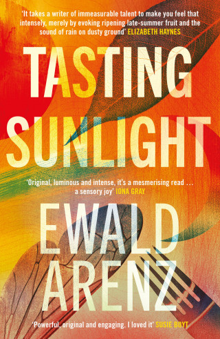 Ewald Arenz: Tasting Sunlight: The uplifting, exquisite BREAKOUT BESTSELLER