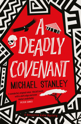 Michael Stanley: A Deadly Covenant: The award-winning, international bestselling Detective Kubu series returns with another thrilling, chilling sequel