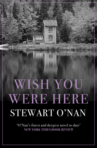 Stewart O'Nan: Wish You Were Here