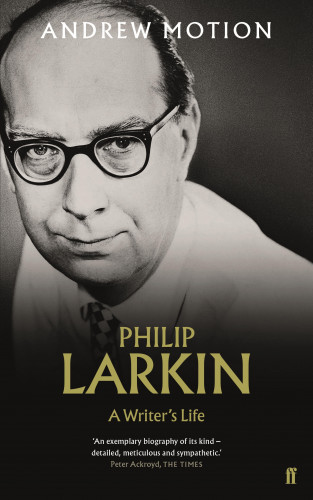Andrew Motion: Philip Larkin: A Writer's Life