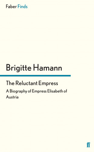 Brigitte Hamann: The Reluctant Empress