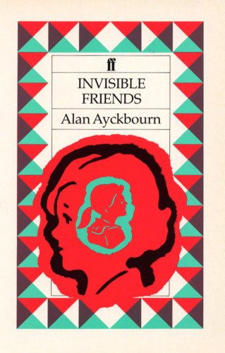 Alan Ayckbourn: Invisible Friends