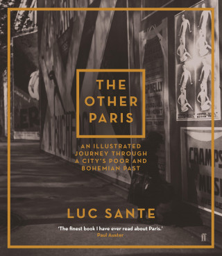 Luc Sante: The Other Paris